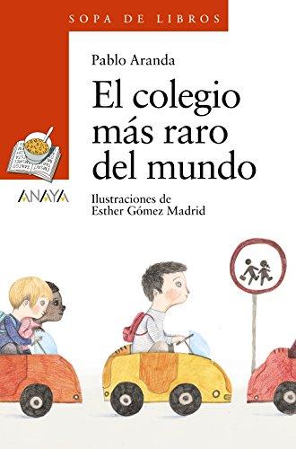 El colegio más raro del mundo (LITERATURA INFANTIL - Sopa de Libros, Band 166)