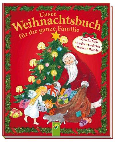 Unser Weihnachtsbuch für die ganze Familie: Geschichten, Lieder, Gedichte, Backen, Basteln