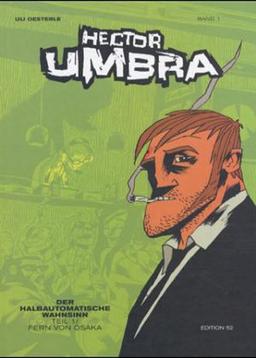 Hector Umbra:. Der halbautomatische Wahnsinn, Bd.1 : Fern von Osaka.