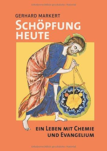 Schöpfung heute: ein Leben mit Chemie und Evangelium