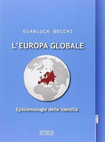 L'Europa globale. Epistemologie dell'identità (La cultura)