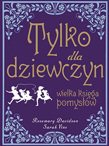 Tylko dla dziewczyn Wielka księga pomysłów