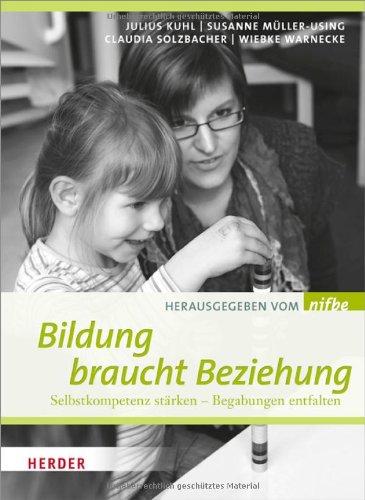 Bildung braucht Beziehung: Selbstkompetenz stärken - Begabungen entfalten