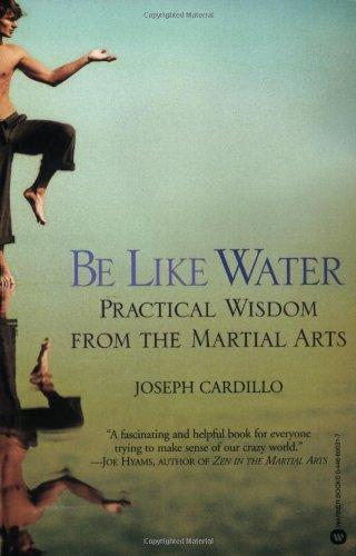 Be Like Water: Practical Wisdom from the Martial Arts