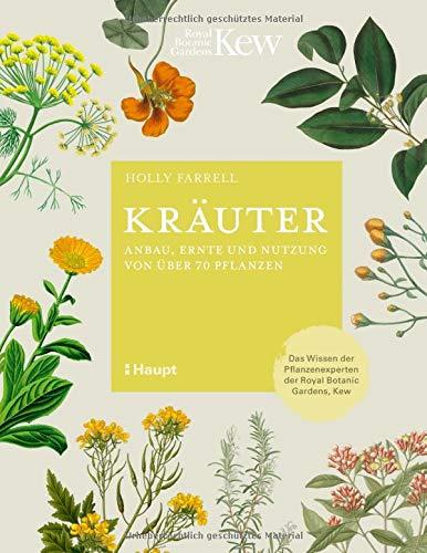 Kräuter: Anbau, Ernte und Nutzung von über 70 Pflanzen