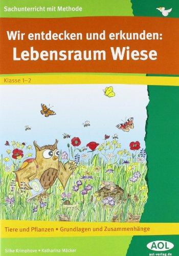 Wir entdecken und erkunden: Lebensraum Wiese: Tiere und Pflanzen - Grundlagen und Zusammenhänge (1. und 2. Klasse)