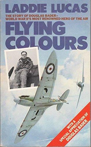 Flying Colours: The Epic Story of Douglas Bader