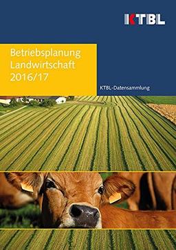 Betriebsplanung Landwirtschaft 2016/17: Daten für die Betriebsplanung in der Landwirtschaft