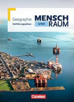 Mensch und Raum - Geographie Gymnasiale Oberstufe Nordrhein-Westfalen Neubearbeitung: Einführungsphase - Schülerbuch