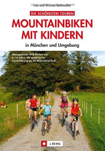 Mountainbiken mit Kindern in München und Umgebung: Die schönsten Mountainbike Touren mit Hinweisen zur richtigen MTB Ausrüstung und Fahrtechnik