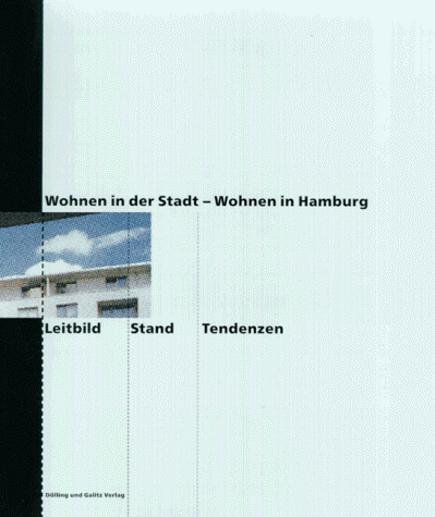 Wohnen in der Stadt - Wohnen in Hamburg. Leitbild - Stand - Tendenzen: Katalog zur gleichnamigen Ausstellung des Bundes Deutscher Architekten (BDA) der Hansestadt Hamburg e.V.