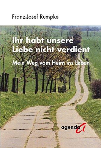 Ihr habt unsere Liebe nicht verdient: Mein Weg vom Heim ins Leben