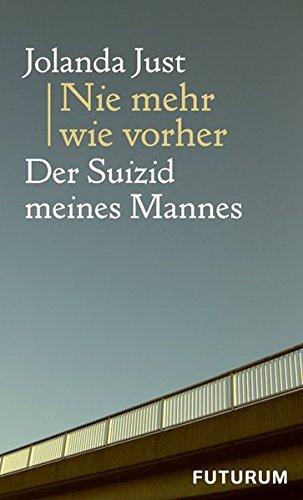 Nie mehr wie vorher: Der Suizid meines Mannes