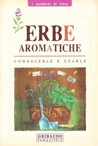 Erbe aromatiche. Conoscerle e usarle