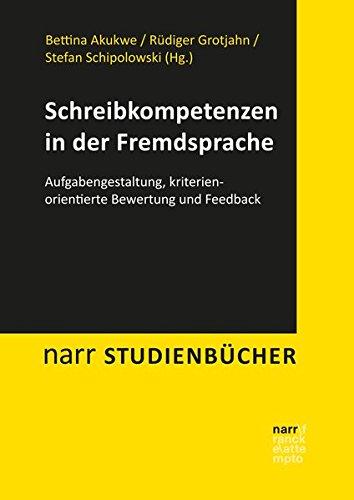 Schreibkompetenzen in der Fremdsprache: Aufgabengestaltung, kriterienorientierte Bewertung und Feedback (Narr Studienbücher)