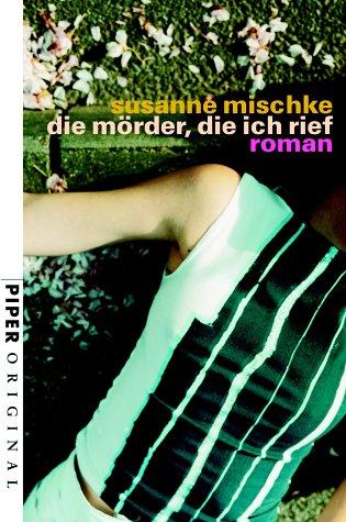 Die Mörder, die ich rief: Roman