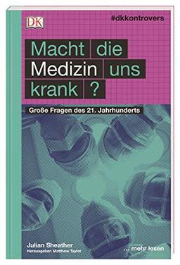 #dkkontrovers. Macht die Medizin uns krank?: Große Fragen des 21. Jahrhunderts