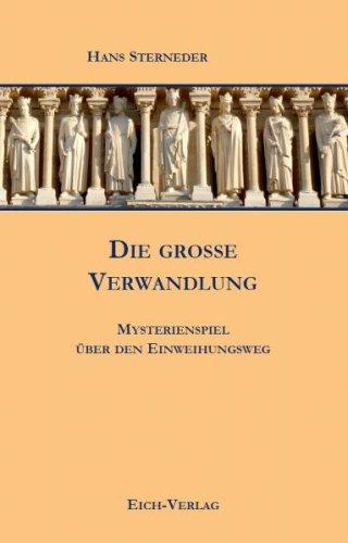 Die große Verwandlung: Mysterienspiel über den Einweihungsweg