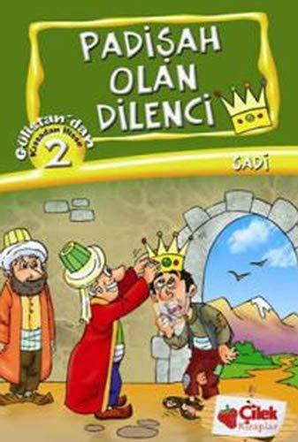 Padişah Olan Dilenci: Gülistan'dan Kıssadan Hisse 2