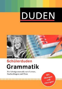 Schülerduden Grammatik: Die Schulgrammatik zum Lernen, Nachschlagen und Üben