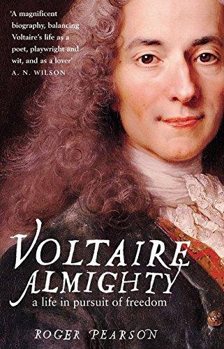 Voltaire Almighty: A Life in Pursuit of Freedom