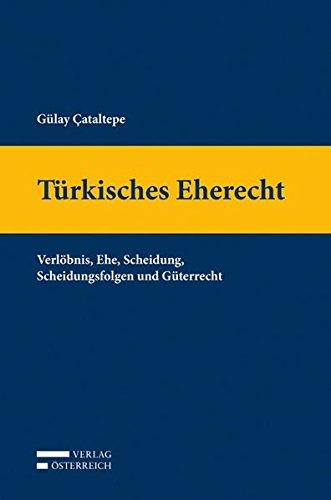 Türkisches Eherecht: Verlöbnis, Ehe, Scheidung, Scheidungsfolgen und Güterrecht