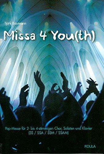 Missa 4 You(th): Pop-Messe für 2- bis 4-stimmigen Chor und Klavier