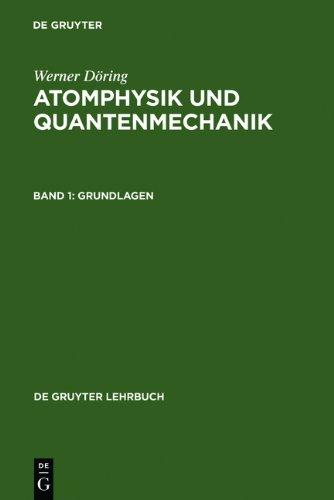 Döring, Werner: Atomphysik und Quantenmechanik: Grundlagen: Band 1 (de Gruyter Lehrbuch)