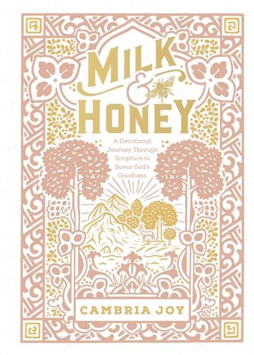 Milk & Honey: A Devotional Journey Through Scripture to Savor God's Goodness