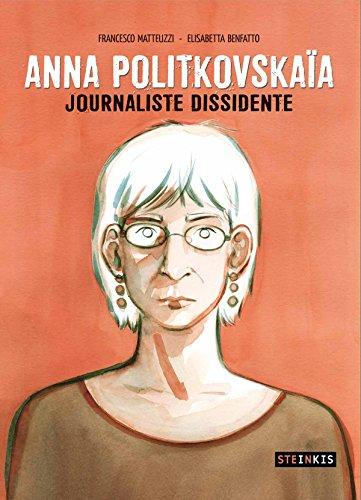 Anna Politkovskaïa : journaliste dissidente