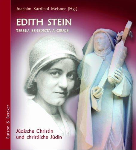 Edith Stein - Teresia Benedicta a Cruce. Jüdische Christin und christliche Jüdin