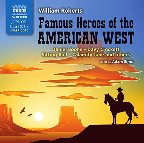 Famous Heroes of the American West (Naxos Junior Classics)