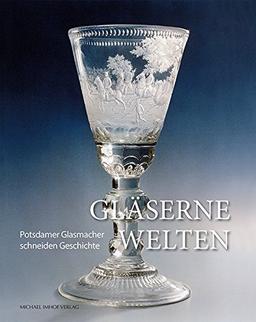 Gläserne Welten: Potsdamer Glasmacher schneiden Geschichte