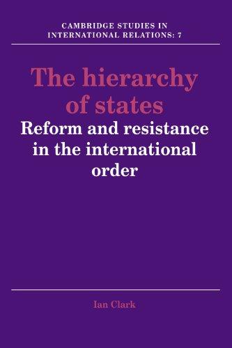 The Hierarchy of States: Reform and Resistance in the International Order (Cambridge Studies in International Relations, Band 7)