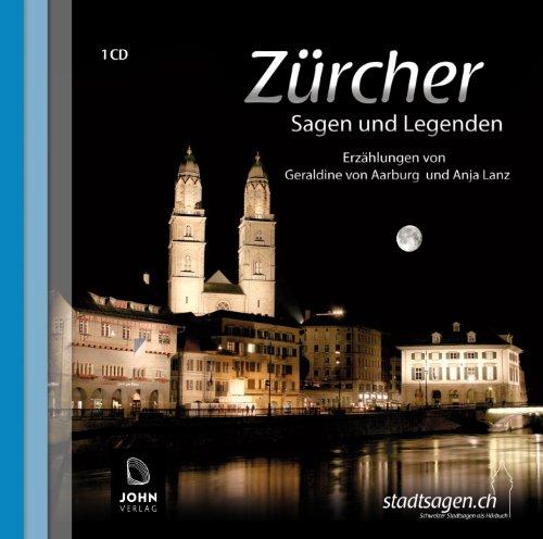 Zürcher Sagen und Legenden: Stadtsagen und Geschichte der Stadt Zürich