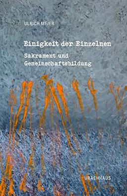 Einigkeit der Einzelnen: Sakrament und Gemeinschaftsbildung