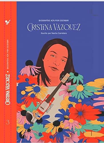 BIOGRAFIAS AÚN POR ESCRIBIR: CRISTINA VAZQUEZ (LA MÚSICA DEL RECICLAJE, Band 3)