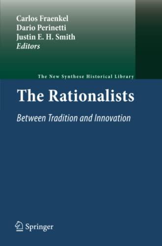 The Rationalists: Between Tradition and Innovation: Between Tradition and Innovation (The New Synthese Historical Library)