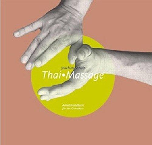 Thai Massage: Arbeitshandbuch für den Grundkurs