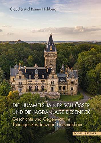 Die Hummelshainer Schlösser und die Jagdanlage Rieseneck: Geschichte und Gegenwart im Thüringer Residenzdorf Hummelshain