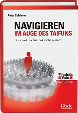 Navigieren im Auge des Taifuns: Die Kunst des Führens leicht gemacht (WirtschaftsWoche-Sachbuch)