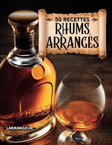 50 Recettes rhums arrangés