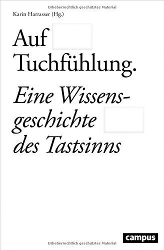 Auf Tuchfühlung: Eine Wissensgeschichte des Tastsinns (Schauplätze der Evidenz)