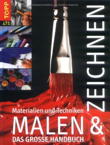 Malen & Zeichnen - Materialien und Techniken: Das große Handbuch