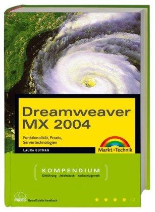 Dreamweaver MX 2004 - Kompendium: Funktionsumfang, Praxis, Serverlösungen (Kompendium / Handbuch)