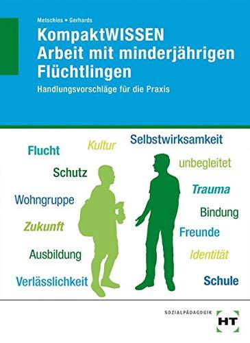 KompaktWISSEN Arbeit mit minderjährigen Flüchtlingen: Handlungsvorschläge für die Praxis