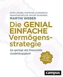 Die genial einfache Vermögensstrategie: So gelingt die finanzielle Unabhängigkeit