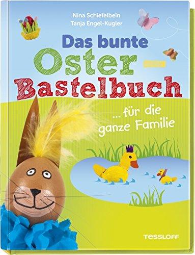 Das bunte Oster-Bastelbuch ... für die ganze Familie