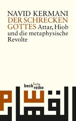 Der Schrecken Gottes: Attar, Hiob und die metaphysische Revolte