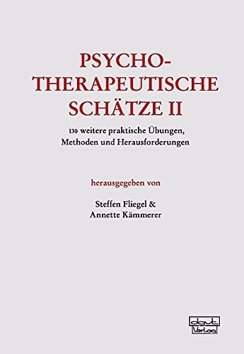 Psychotherapeutische Schätze II: 130 weitere praktische Übungen, Methoden und Herausforderungen